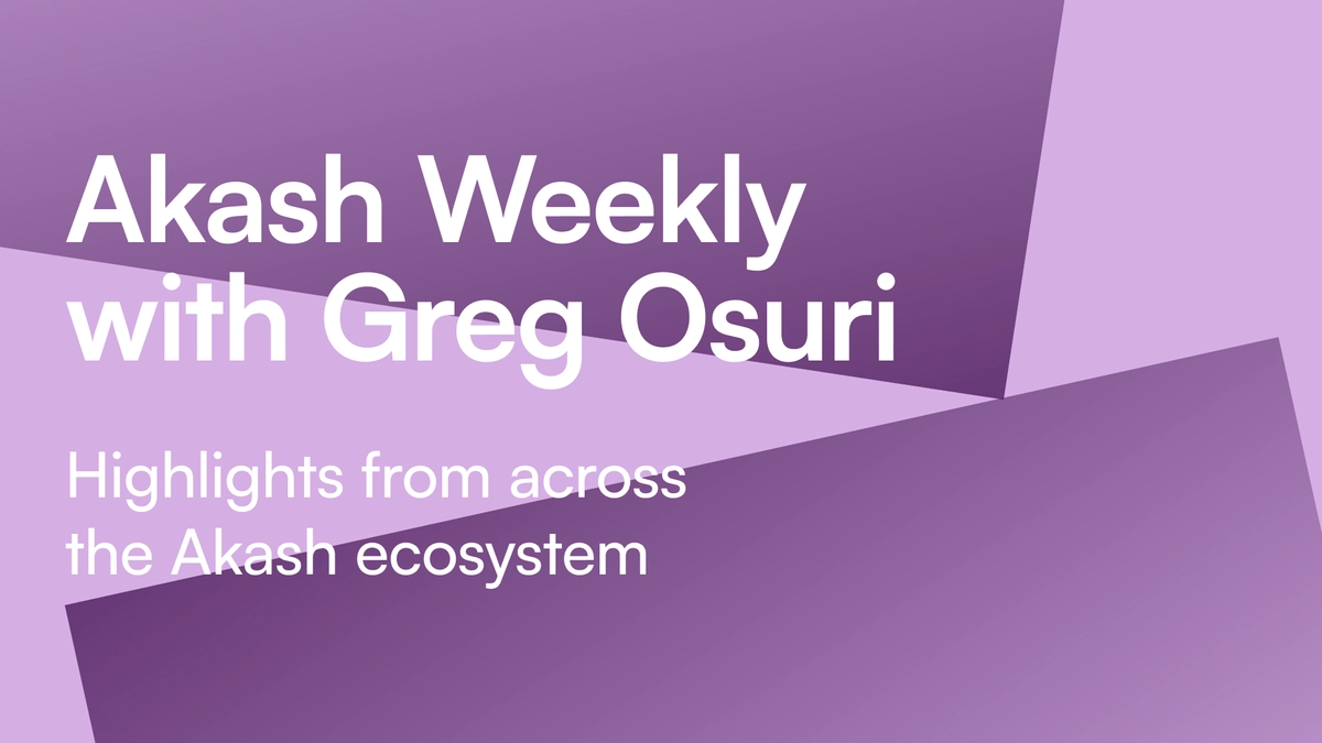 banner image for the post Akash Weekly With Greg Osuri: Messari Mainnet, Spheron, Token Unlocks, and More