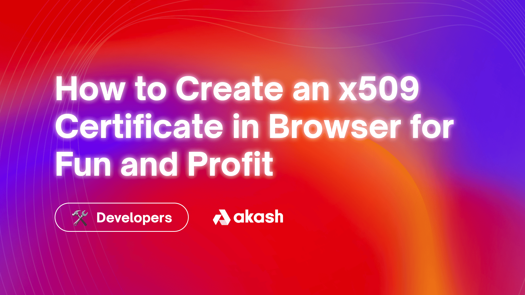 How to Create an x509 Certificate in Browser for Fun and Profit