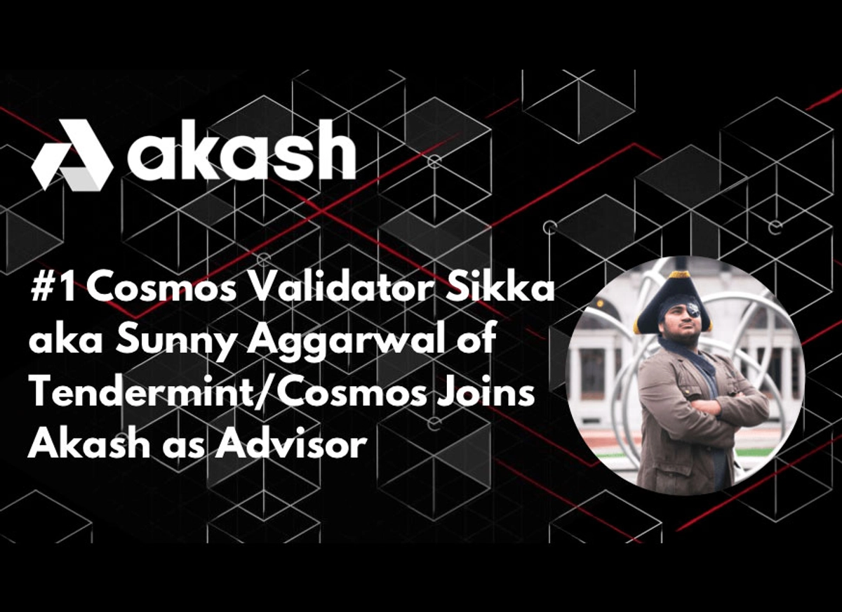 banner image for the post Cosmos Validator Sikka aka Sunny Aggarwal of Tendermint/Cosmos Joins Akash as Advisor