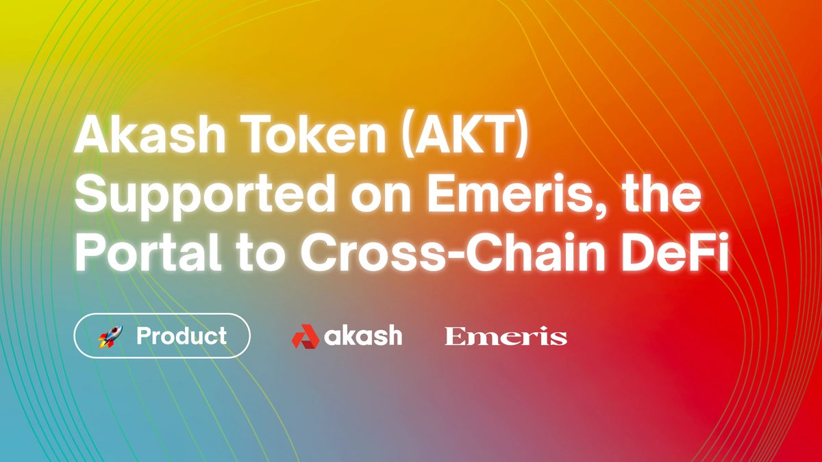 banner image for the post Akash Token (AKT) Supported on Emeris, the Portal to Cross-Chain DeFi