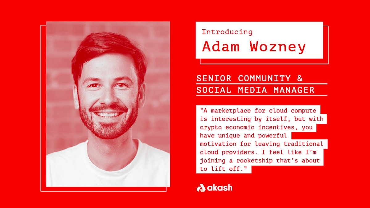 banner image for the post Introducing Adam Wozney, Akash Senior Global Community Manager