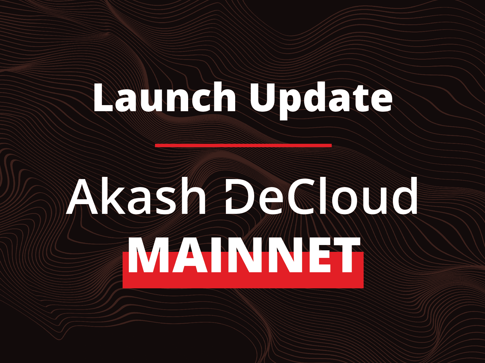 Main Akash Akash Mainnet Launch Update