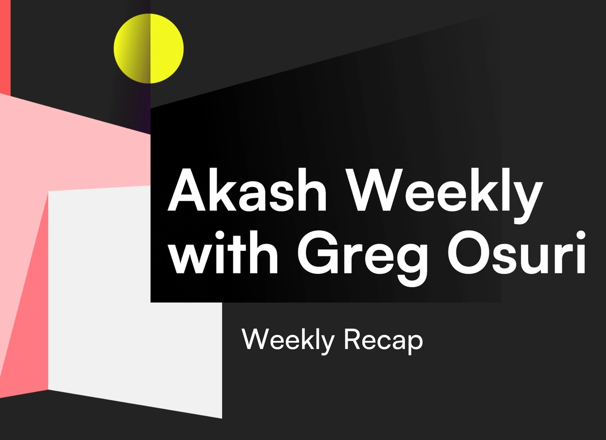 banner image for the post Akash Weekly with Greg Osuri: Block Pane, Alter, and Developing for Decentralization