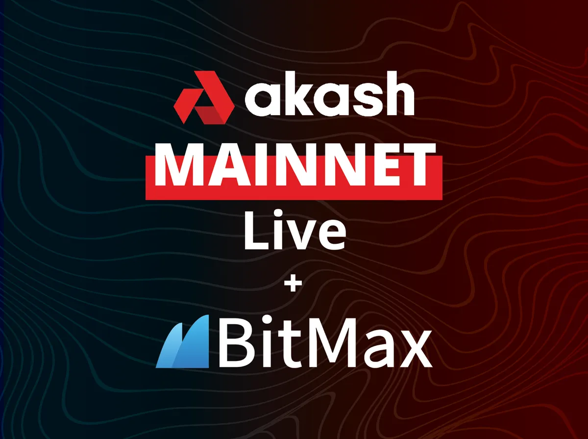 banner image for the post Announcing Akash Mainnet Live and BitMax IEO