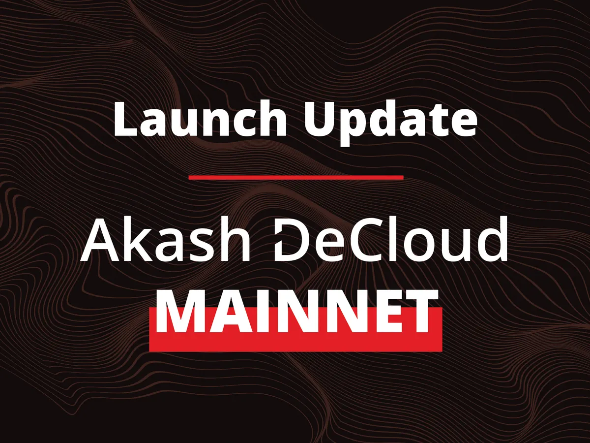 banner image for the post Akash Mainnet Launch Update