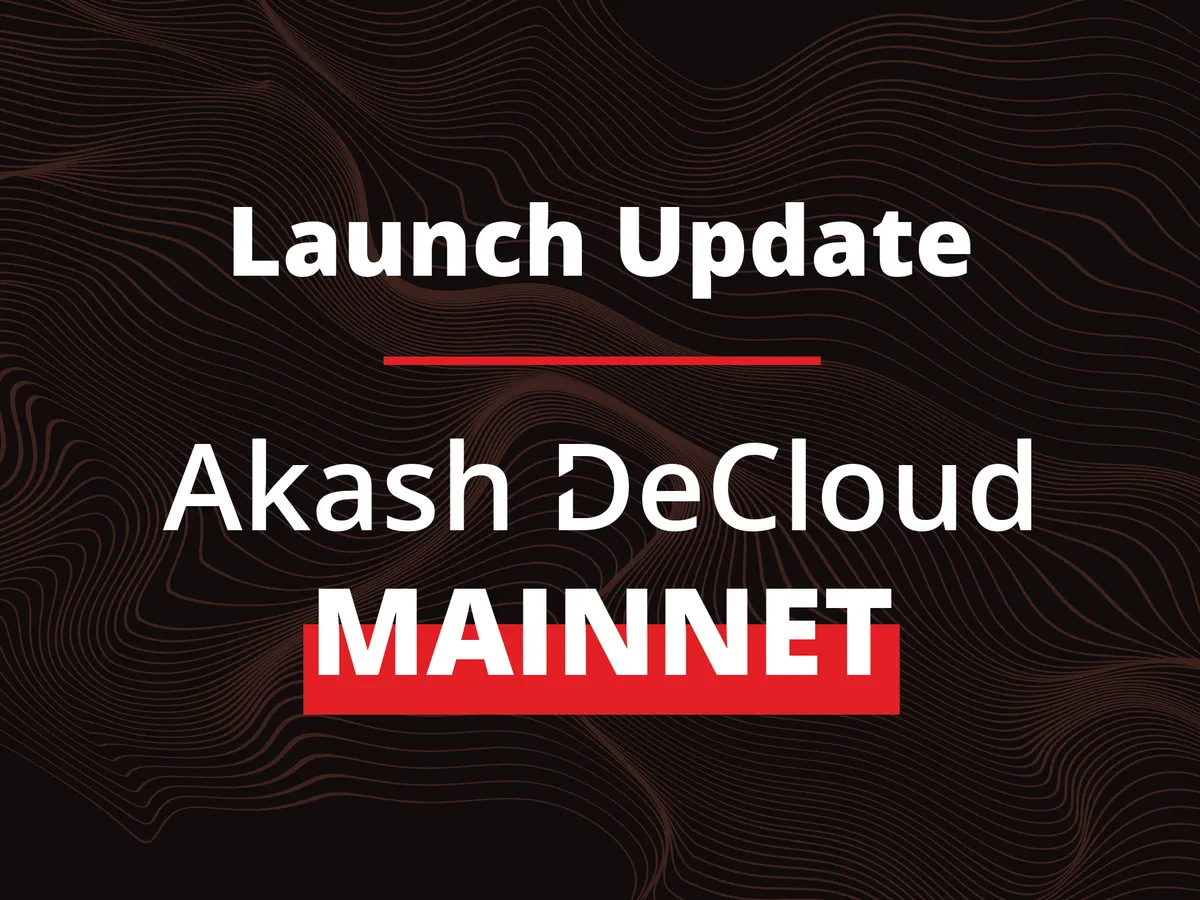 banner image for the post Akash Mainnet Launch Update