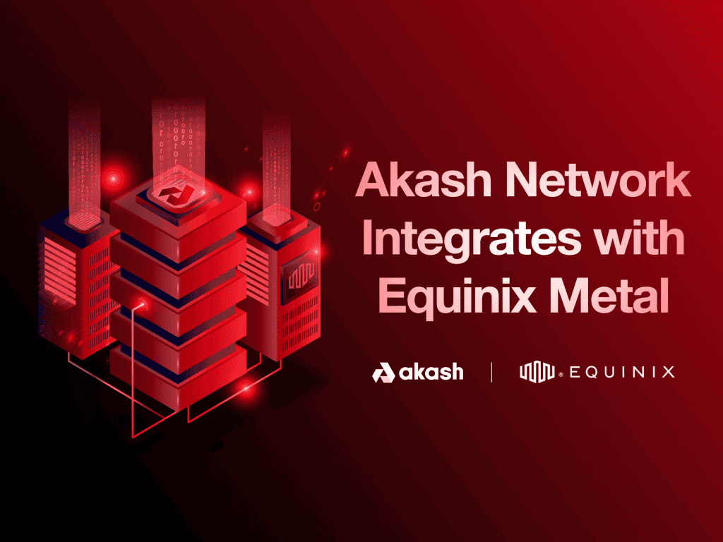 Akash Network Akash Network Integrates with Equinix Metal to Provide the First Viable ...