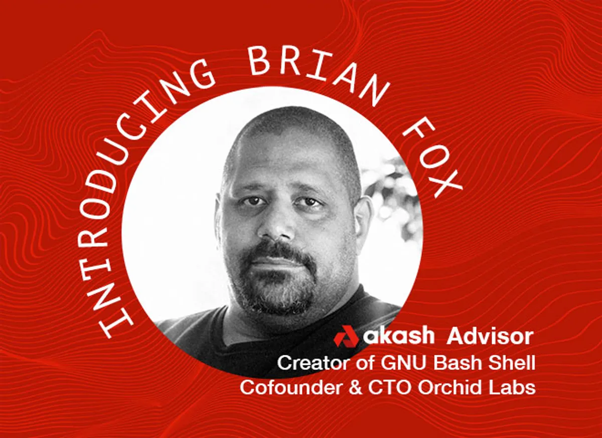 banner image for the post Announcing Akash Advisor Brian Fox, Creator of Bash Shell