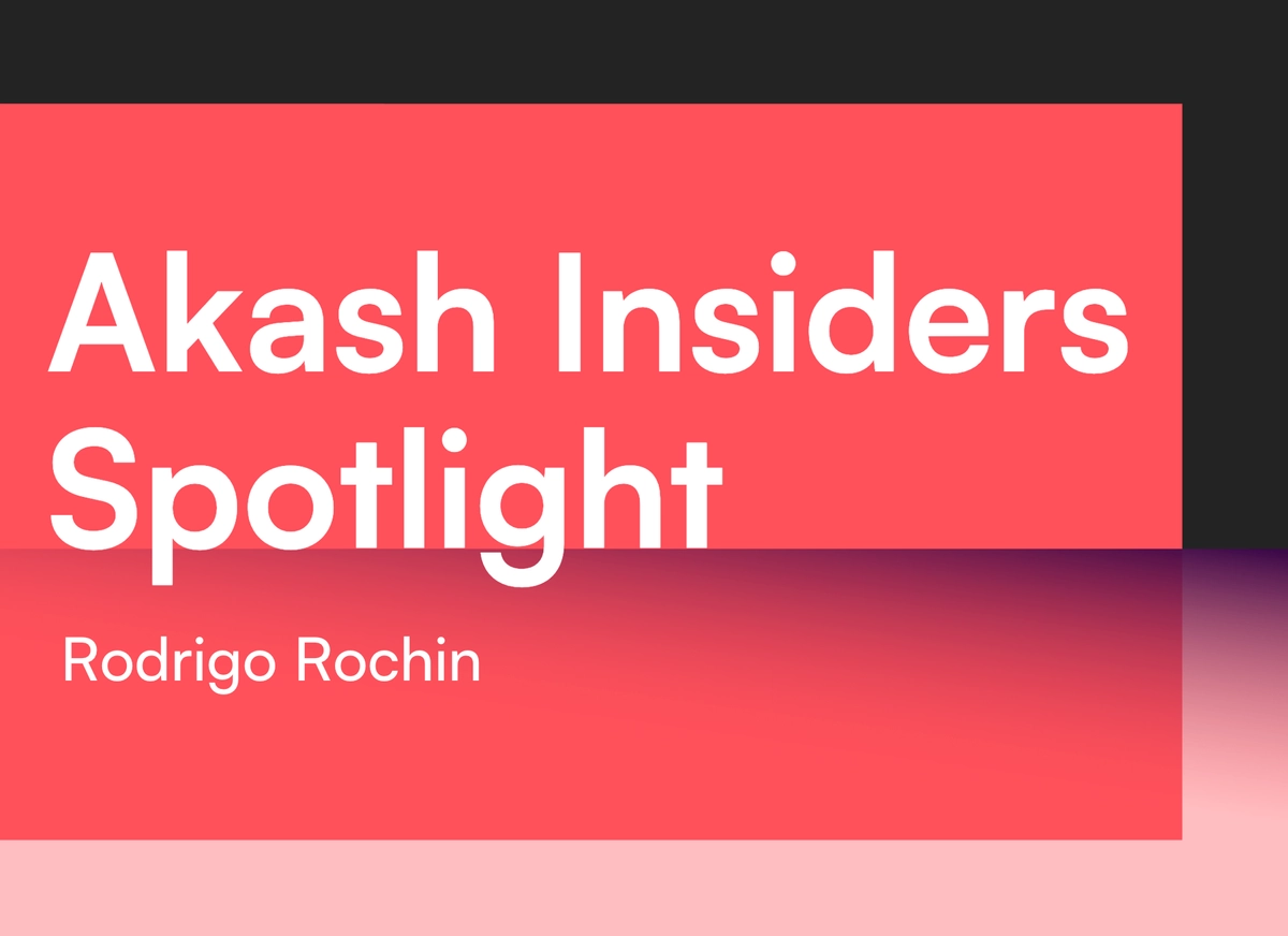 banner image for the post Akash Insiders Spotlight: Rodrigo Rochin