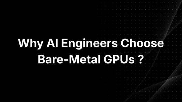 Banner image for Top 10 Reasons AI Engineers Choose Bare-Metal GPUs in 2026