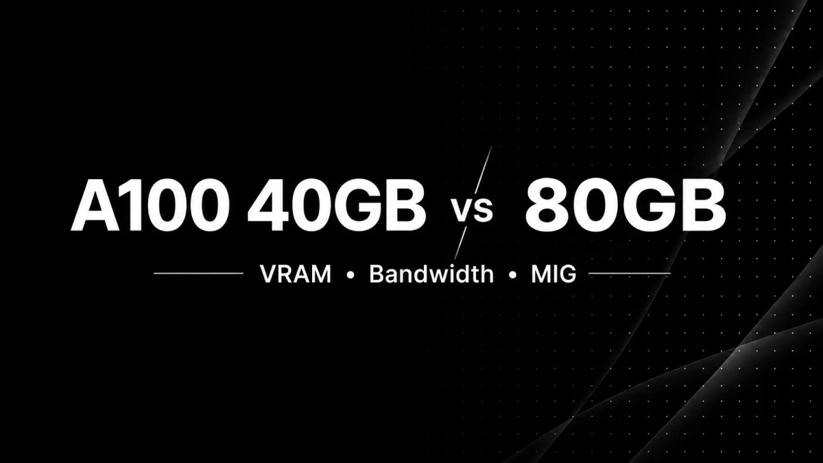 Banner image for the post A100 40GB vs 80GB: VRAM, Bandwidth &amp; MIG Compared for GPU Cloud (2026 Decision Guide)