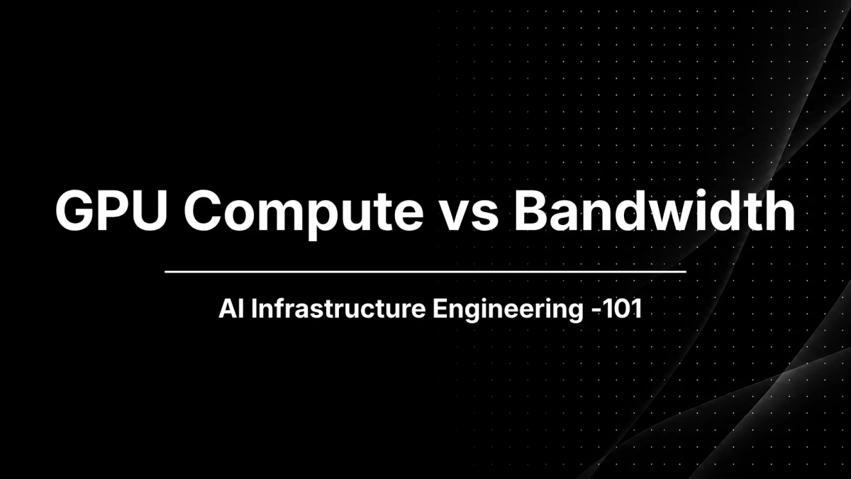 Banner image for the post GPU Compute vs Memory Bandwidth: The Two Limits of LLM Inference