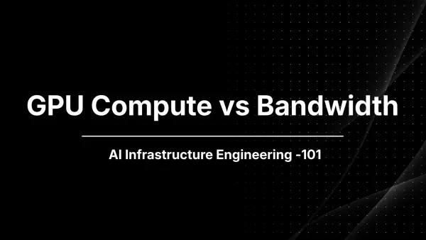 Banner image for GPU Compute vs Memory Bandwidth: The Two Limits of LLM Inference
