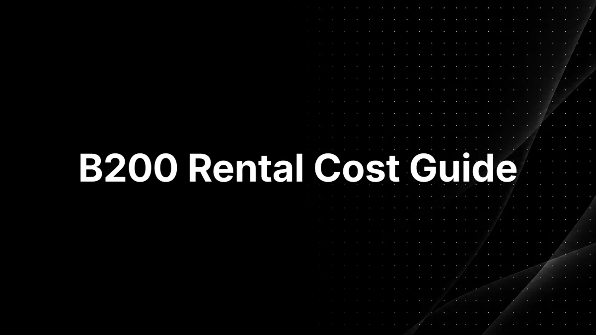 Banner image for the post NVIDIA B200 (Blackwell) GPU Rental Price in September 2026: Starting from $5/Hour