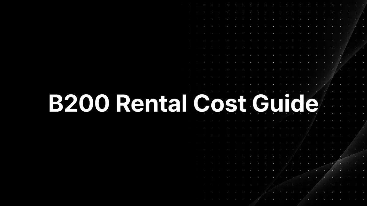 Banner image for NVIDIA B200 (Blackwell) GPU Rental Price in September 2026: Starting from $5/Hour