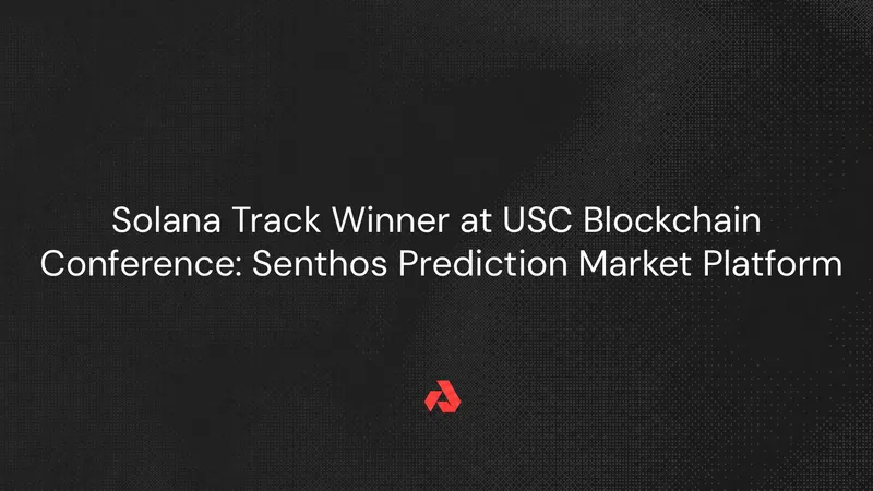 Solana Track Winner at USC Blockchain Conference: Senthos Prediction Market Platform