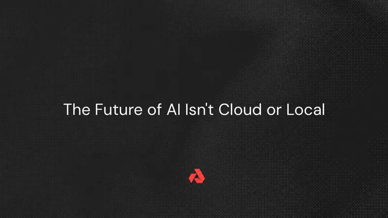 The Future of AI Isn't Cloud or Local