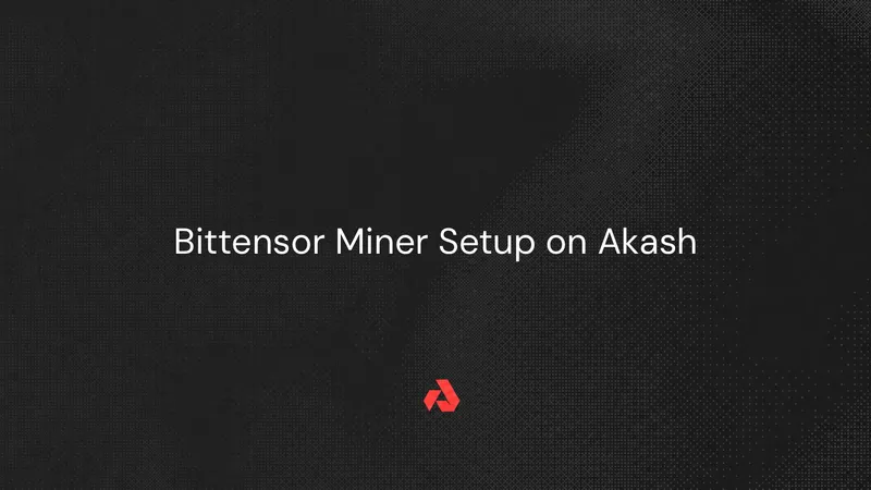 Bittensor Miner Setup on Akash