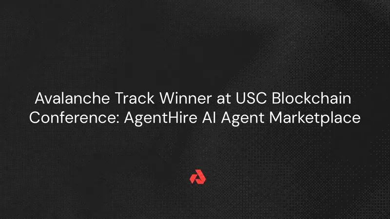 Avalanche Track Winner at USC Blockchain Conference: AgentHire AI Agent Marketplace