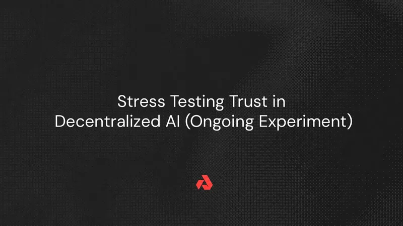 Stress Testing Trust in Decentralized AI (Ongoing Experiment)