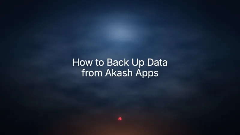 How to Back Up Data from Akash Apps