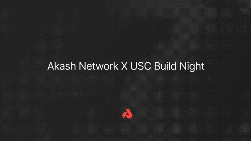 Akash Network X USC Build Night