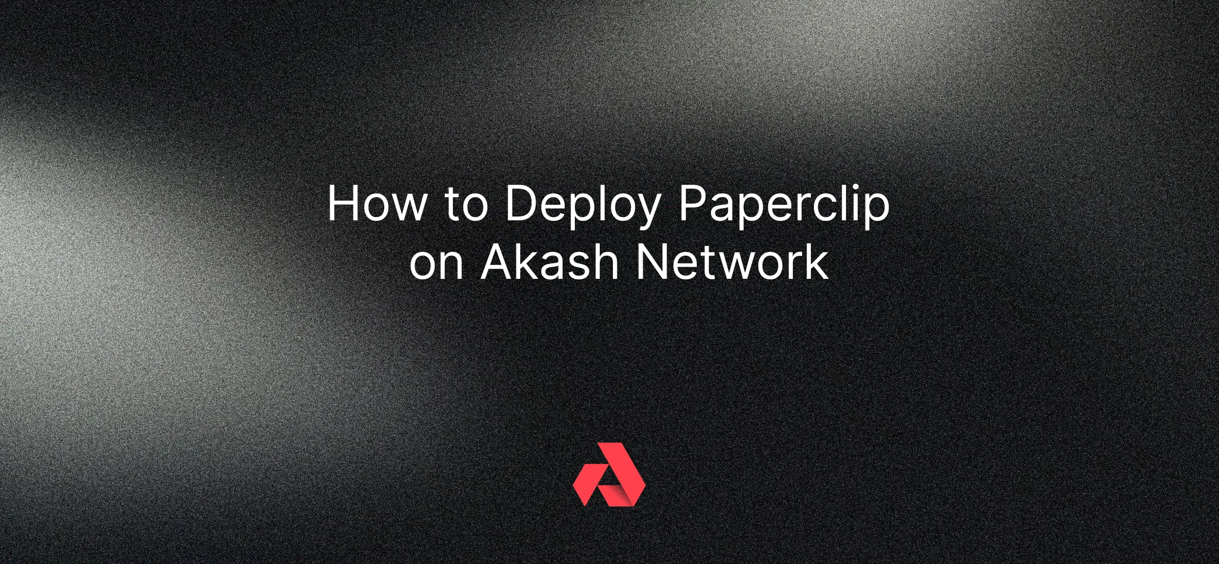 How to Deploy Paperclip on Akash Network