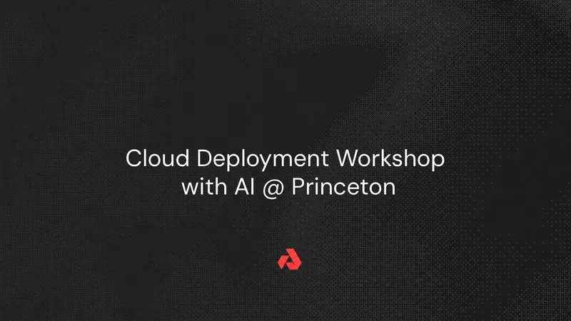 Cloud Deployment Workshop with AI @ Princeton