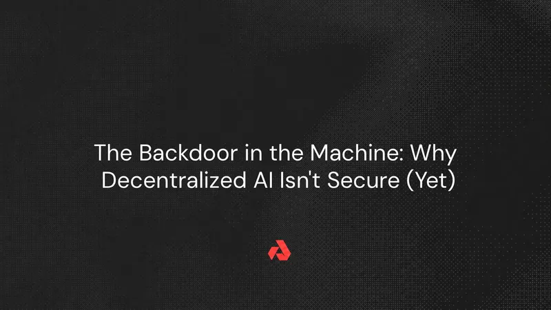 The Backdoor in the Machine: Why Decentralized AI Isn't Secure (Yet)